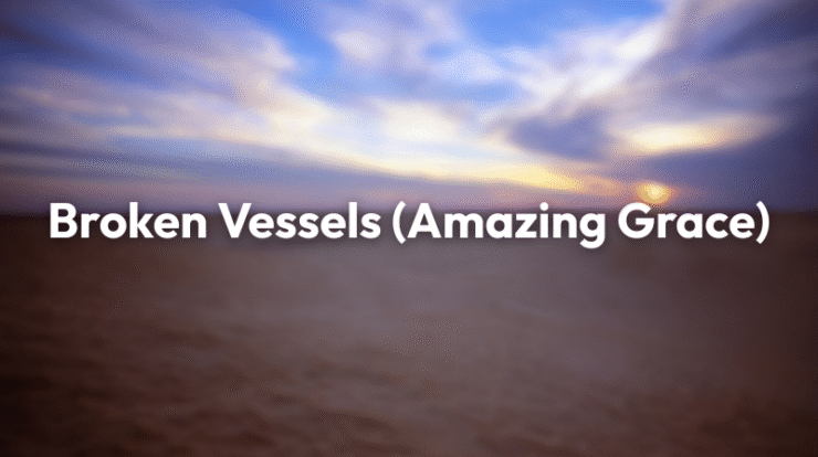 Broken Vessels (Amazing Grace) Hilsong United