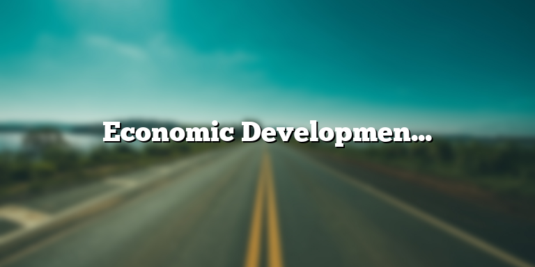 Economic Development: Definition and Importance