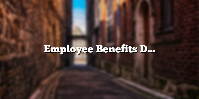 Employee Benefits Definition: What You Need to Know