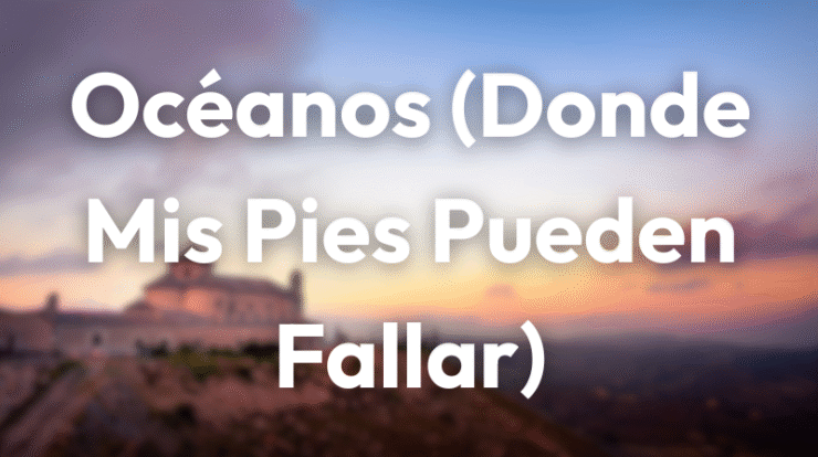 Océanos (Donde Mis Pies Pueden Fallar) Hilsong United