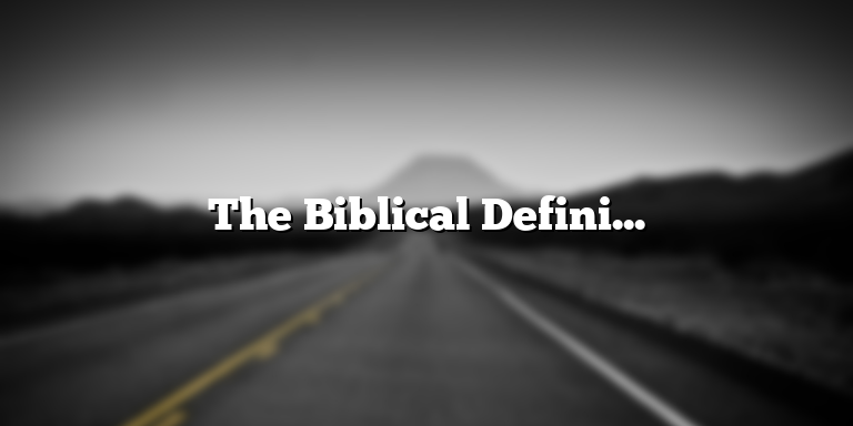 The Biblical Definition of Motherhood