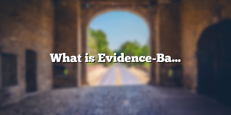 What is Evidence-Based Practice and How to Implement It